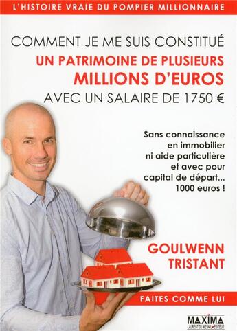 Couverture du livre « Comment je me suis constitué un patrimoine de plusieurs millions d'euros avec un salaire de 1750 euros » de Goulwenn Tristant aux éditions Maxima