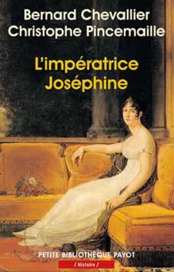Couverture du livre « L'impératrice Joséphine » de Bernard Chevallier et Christophe Pincemaille aux éditions Payot