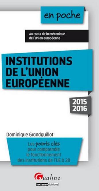 Couverture du livre « Les institutions de l'union européenne (édition 2015/2016) » de Dominique Grandguillot aux éditions Gualino