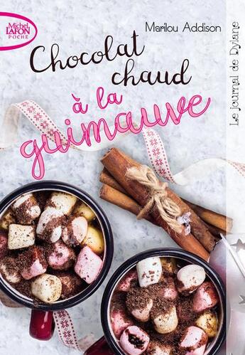 Couverture du livre « Le journal de Dylane Tome 2 : chocolat chaud à la guimauve » de Marilou Addison aux éditions Michel Lafon Poche