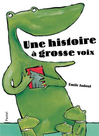 Couverture du livre « Une histoire à grosse voix » de Emile Jadoul aux éditions Ecole Des Loisirs