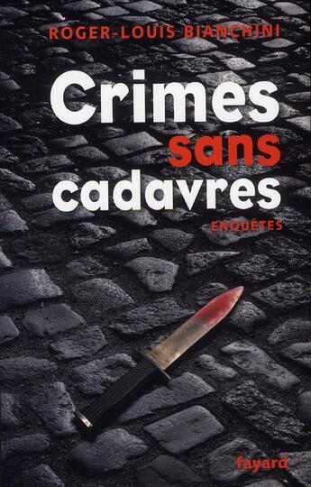 Couverture du livre « Crimes sans cadavres » de Roger-Louis Bianchini aux éditions Fayard