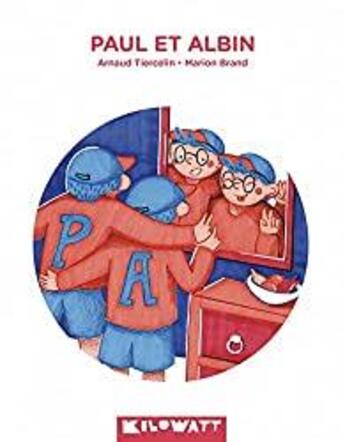 Couverture du livre « Paul et Albin » de Arnaud Tiercelin et Marion Brand aux éditions Kilowatt