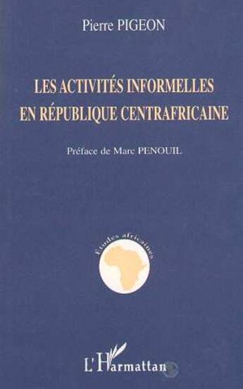 Couverture du livre « Les activités informelles en république centrafricaine » de Pierre Pigeon aux éditions L'harmattan