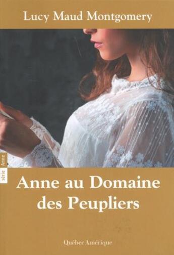 Couverture du livre « Anne Shirley t.4 : Anne au domaine des peupliers » de Lucy Maud Montgomery aux éditions Quebec Amerique