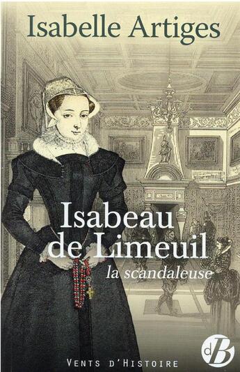 Couverture du livre « Isabeau de Limeuil, la scandaleuse » de Isabelle Artiges aux éditions De Boree