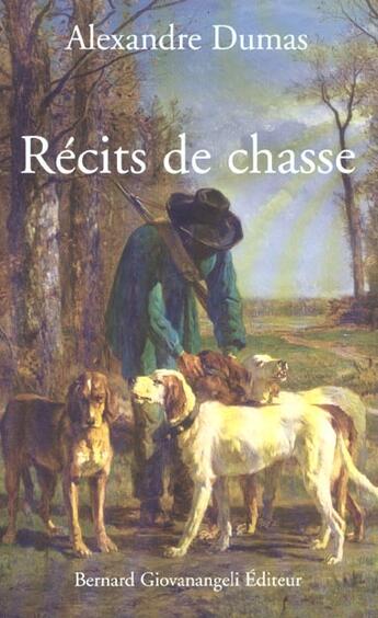 Couverture du livre « Récits de chasse » de Alexandre Dumas aux éditions Bernard Giovanangeli