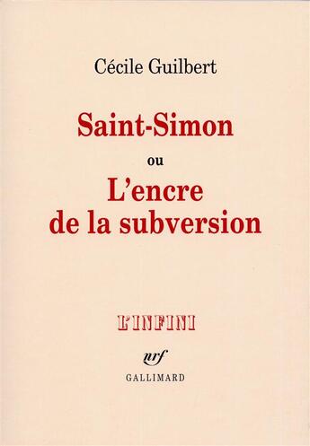 Couverture du livre « Saint-Simon ou L'encre de la subversion » de Cecile Guilbert aux éditions Gallimard