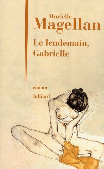 Couverture du livre « Le lendemain, Gabrielle » de Murielle Magellan aux éditions Julliard
