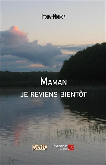 Couverture du livre « Maman je reviens bientot » de Ndinga Itoua aux éditions Editions Du Net