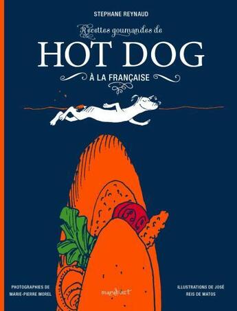 Couverture du livre « Recettes gourmandes de hot dog à la française » de Stephane Reynaud aux éditions Marabout