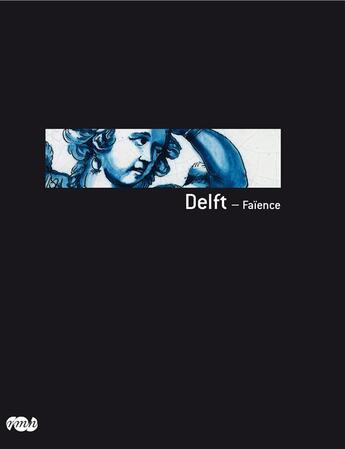 Couverture du livre « Delft ; faïence » de Christine Lahaussois aux éditions Reunion Des Musees Nationaux