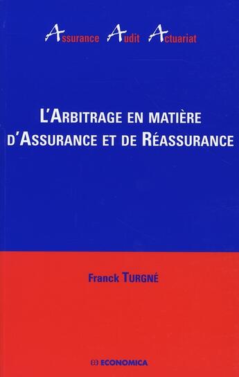Couverture du livre « L'Arbitrage En Matiere D'Assurance Et De Reassurance » de Turgne Franck aux éditions Economica