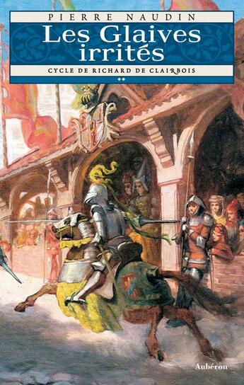 Couverture du livre « Cycle Richard de Clairbois t.2 ; les glaives irrités » de Pierre Naudin aux éditions Auberon