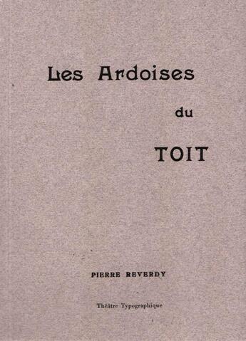 Couverture du livre « Les ardoises du toit, version de 1918 » de Pierre Reverdy aux éditions Theatre Typographique