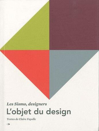 Couverture du livre « L'objet du design » de Sismo et Claire Fayolle aux éditions Cite Du Design