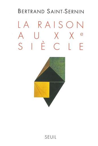 Couverture du livre « La raison au XXe siècle » de Bertrand Saint-Sernin aux éditions Seuil