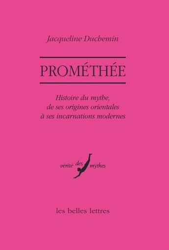 Couverture du livre « Prométhée, histoire du mythe, de ses origines orientales à ses incarnations modernes » de Jacqueline Duchemin aux éditions Belles Lettres