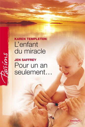 Couverture du livre « L'enfant du miracle ; pour un an seulement... » de Karen Templeton et Jen Safrey aux éditions Harlequin
