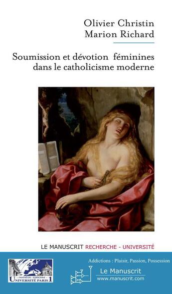 Couverture du livre « Soumission et devotion feminine dans le catholicisme » de Olivier Christin aux éditions Le Manuscrit