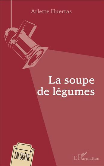 Couverture du livre « La soupe de legumes » de Arlette Huertas aux éditions L'harmattan