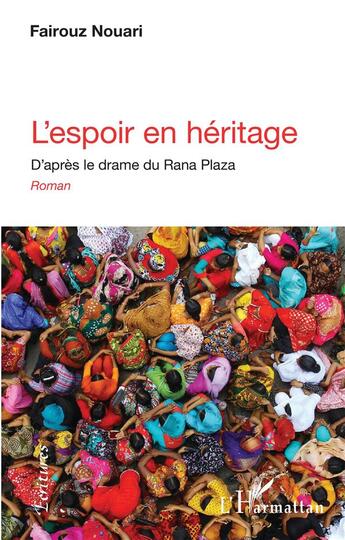 Couverture du livre « L'espoir en héritage ; d'après le drame du Rana Plaza » de Fairouz Nouari aux éditions L'harmattan