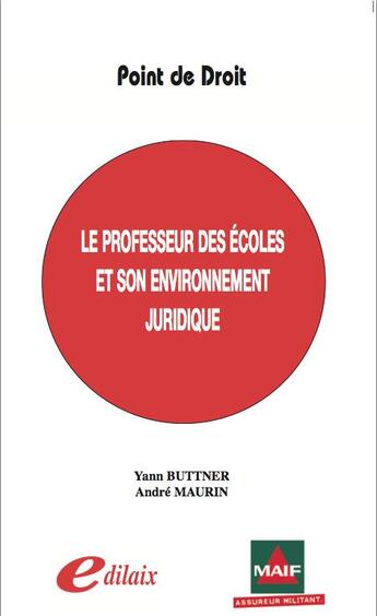 Couverture du livre « Le professeur des écoles et son environnement juridique » de Andre Maurin et Yann Buttner aux éditions Edilaix
