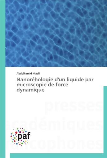 Couverture du livre « Nanorehologie d'un ?liquide par microscopie de force dynamique » de Maali-A aux éditions Presses Academiques Francophones