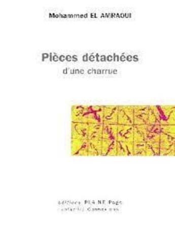 Couverture du livre « Pièces détachées d'une charrue » de Mohammed El Amraoui aux éditions Plaine Page