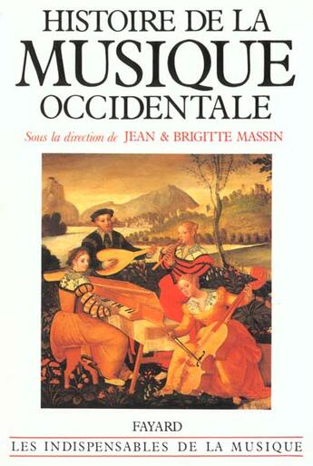 Couverture du livre « Histoire de la musique occidentale » de Brigitte Massin et Jean Massin aux éditions Fayard