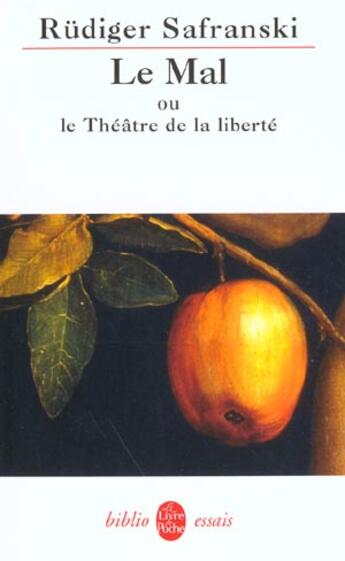 Couverture du livre « La mal ou le théâtre de la liberté » de Rudiger Safranski aux éditions Le Livre De Poche