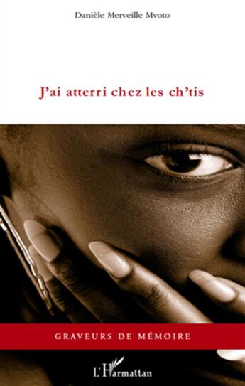 Couverture du livre « J'ai atterri chez les ch'tis » de Daniele Merveille Mvoto aux éditions L'harmattan