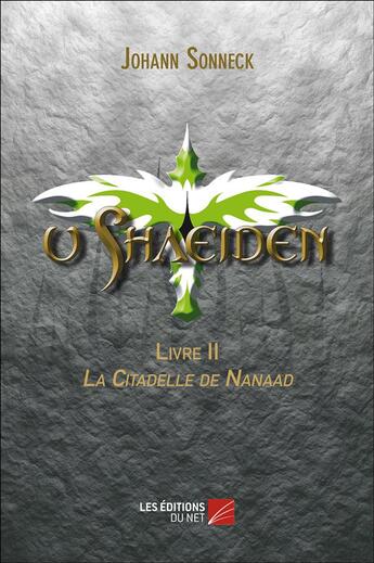 Couverture du livre « U Shaeiden t.2 ; la citadelle de Nanaad » de Johann Sonneck aux éditions Editions Du Net