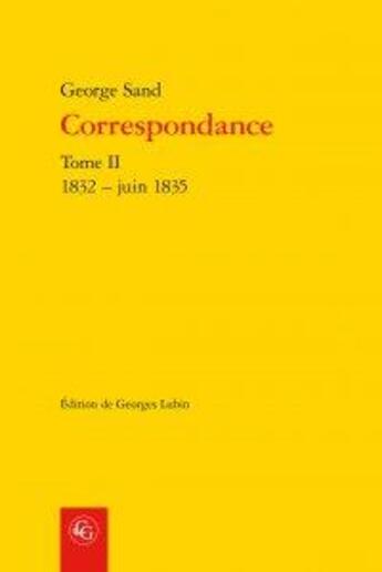 Couverture du livre « Correspondance t.2 ; 1832 - juin 1835 » de George Sand aux éditions Classiques Garnier