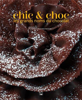 Couverture du livre « Chic & choc, les grands noms du chocolat » de Duclos Valerie et Maria Greco Naccarato aux éditions Des Falaises