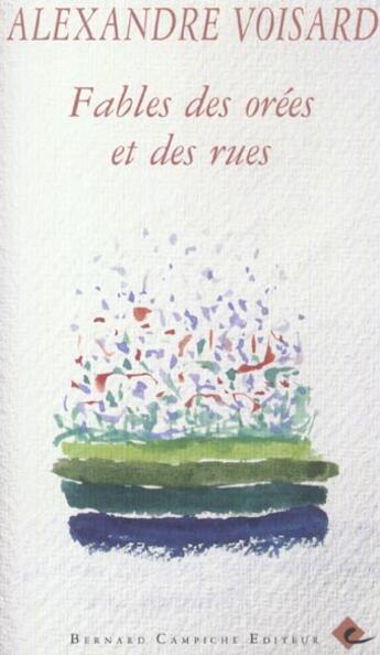 Couverture du livre « Fables des orées et des rues » de Alexandre Voisard aux éditions Bernard Campiche