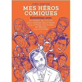 Couverture du livre « Mes héros comiques » de Judd Apatow aux éditions Capricci