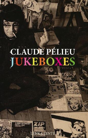 Couverture du livre « Jukeboxes » de Claude Pelieu aux éditions Lenka Lente