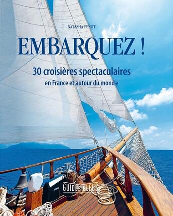Couverture du livre « Embarquez ! 30 croisières spectaculaires en France et autour du monde » de Collectif Hachette aux éditions Hachette Tourisme
