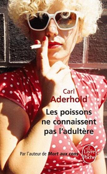 Couverture du livre « Les poissons ne connaissent pas l'adultère » de Carl Aderhold aux éditions Le Livre De Poche