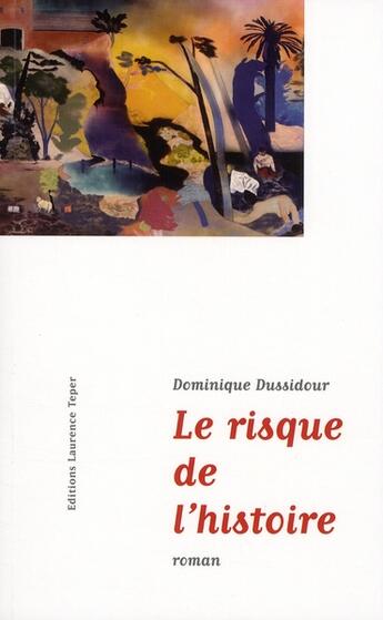 Couverture du livre « Le risque de l'histoire » de Dominique Dussidour aux éditions Corlevour