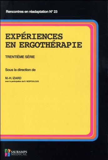 Couverture du livre « Expériences en ergothérapie ; 30e série » de Marie-Helene Izard et Richard Nespoulos aux éditions Sauramps Medical