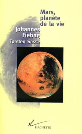 Couverture du livre « Mars, Planete De La Vie » de Fiebag-J aux éditions Hachette Litteratures