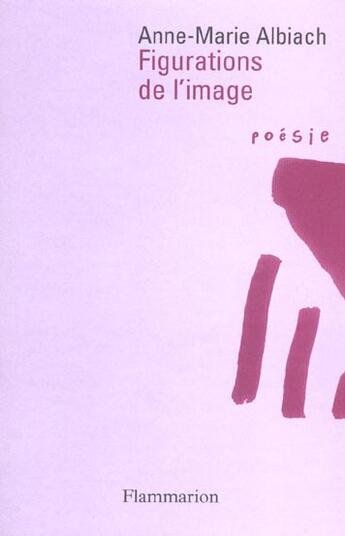 Couverture du livre « Figurations de l'image » de Anne-Marie Albiach aux éditions Flammarion