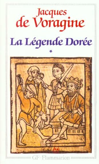 Couverture du livre « La Légende dorée (Tome 1) » de Jacques De Voragine aux éditions Flammarion