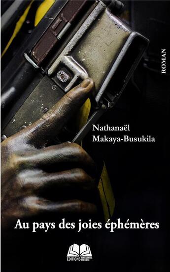 Couverture du livre « Au pays des joies éphémères » de Nathanael Makaya Busukila aux éditions Renaissance Africaine