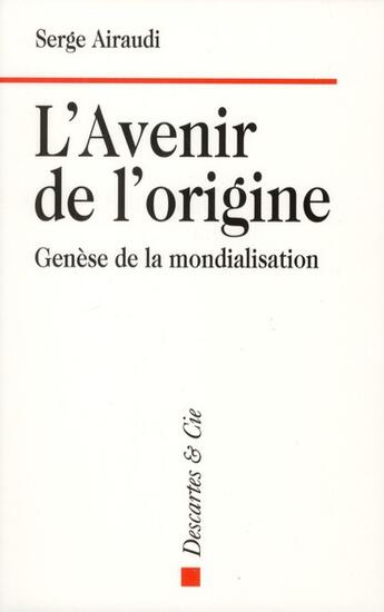 Couverture du livre « L'avenir de l'origine » de Serge Airaudi aux éditions Descartes & Cie