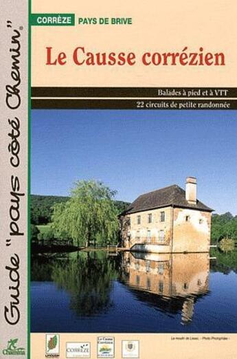 Couverture du livre « Le causse correzien - balades a pied et en vtt » de Chamina aux éditions Chamina