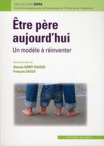 Couverture du livre « Etre père aujourd'hui : un modèle a réinventer » de  aux éditions In Press
