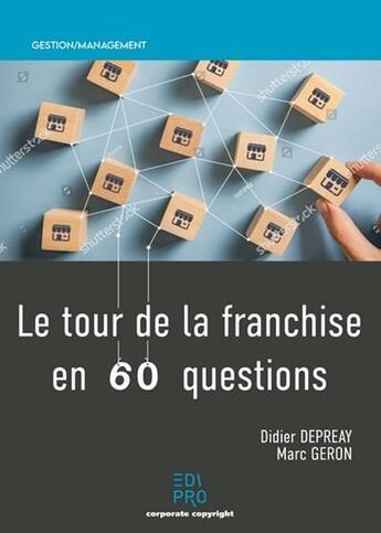 Couverture du livre « Le tour de la franchise en 60 questions (2e édition) » de Marc Geron et Didier Depreay aux éditions Edi Pro